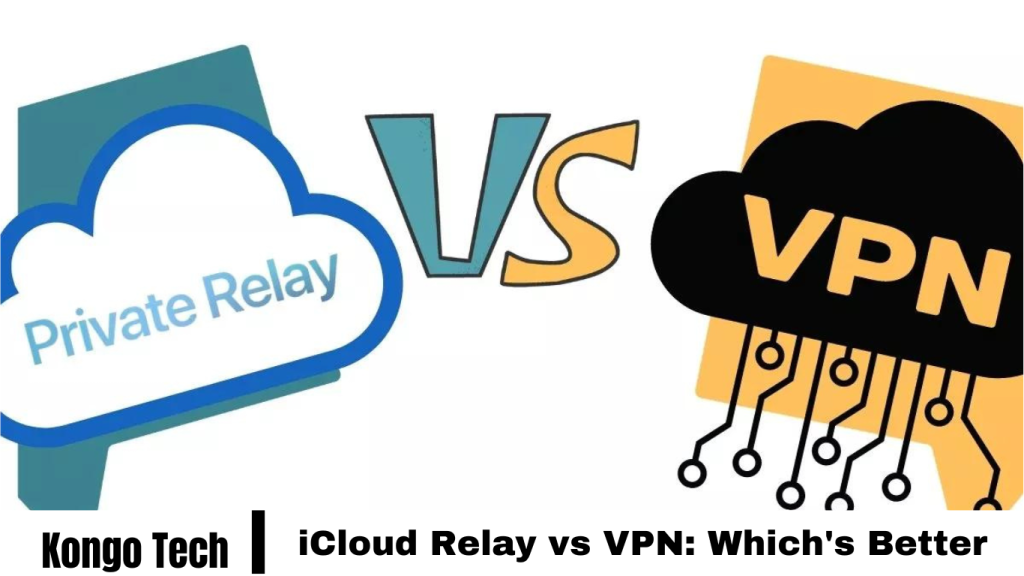 iCloud Relay vs VPN: Which's Better