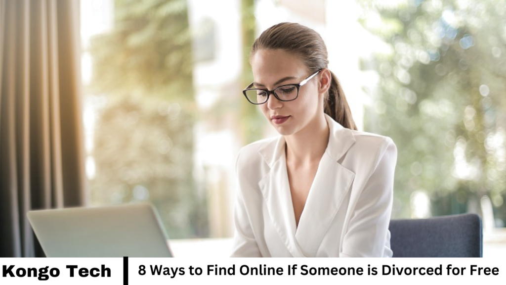 8 Ways to Find Online If Someone is Divorced for Free