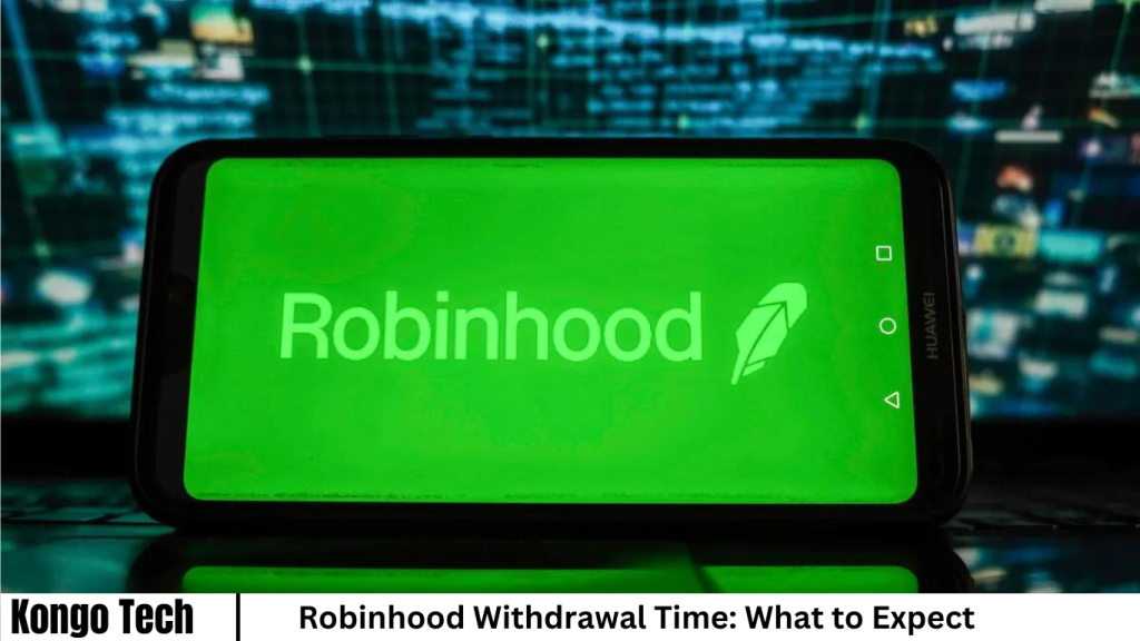 Robinhood Withdrawal Time: What to Expect